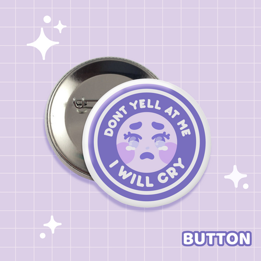 Don't Yell, I'll Cry Button